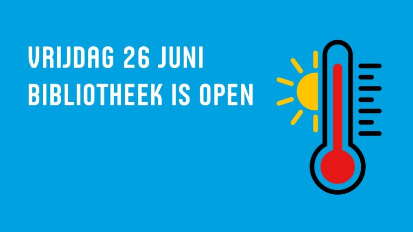 Vrijdag 26 juni, de bibliotheek is open